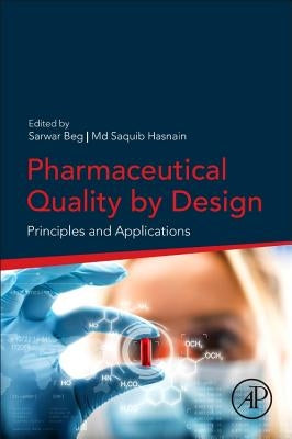 Pharmaceutical Quality by Design: Principles and Applications by Beg, Sarwar