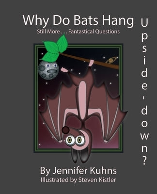 Why Do Bats Hang Upside-Down? by Kuhns, Jennifer K.