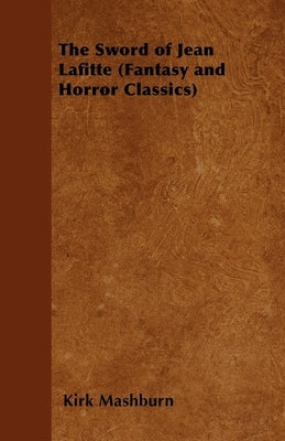 The Sword of Jean Lafitte (Fantasy and Horror Classics) by Mashburn, Kirk