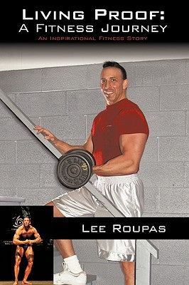 Living Proof: A Fitness Journey: An Inspirational Fitness Story by Roupas, Lee