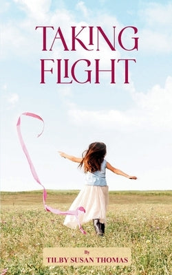 Taking Flight by Thomas, Tilby Susan