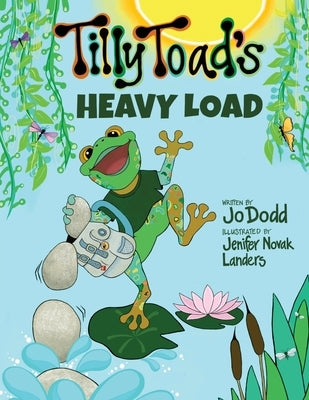 Tilly Toad's Heavy Load by Dodd, Jo
