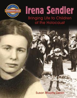 Irena Sendler: Bringing Life to Children of the Holocaust by Brophy Down, Susan