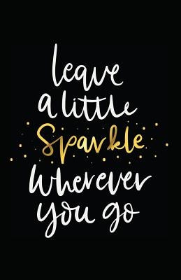 Leave a Little Sparkle Wherever You Go by Journals, Myfreedom