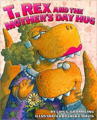 T. Rex and the Mother's Day Hug by Grambling, Lois G.
