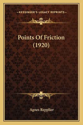Points Of Friction (1920) by Repplier, Agnes