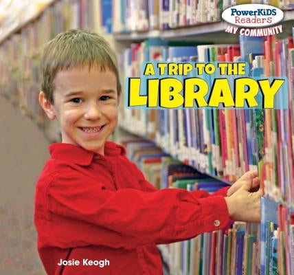 A Trip to the Library by Keogh, Josie