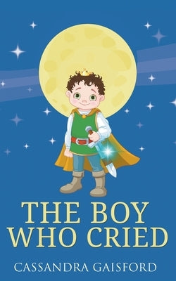 The Boy Who Cried by Gaisford, Cassandra
