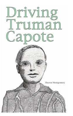 Driving Truman Capote by Montgomery, Theron