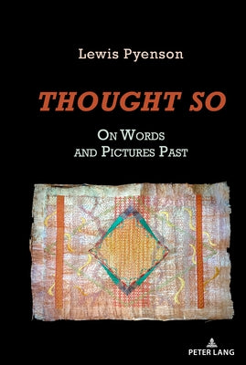 Thought So: On Words and Pictures Past by Pyenson, Lewis R.
