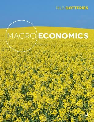 Macroeconomics by Gottfries, Nils