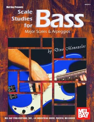 Scale Studies for Bass: Major Scales & Arpeggios by Monoxelos, Dino