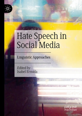 Hate Speech in Social Media: Linguistic Approaches by Ermida, Isabel