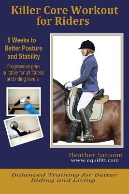 Killer Core Workout for Riders by Sansom, Heather