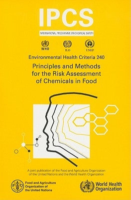 Principles and Methods for the Risk Assessment of Chemicals in Food by World Health Organization