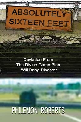 Absolutely Sixteen Feet by Roberts, Philemon