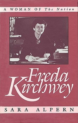 Freda Kirchwey: A Woman of the Nation by Alpern, Sara