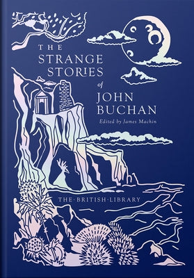 The Strange Stories of John Buchan: Volume 20 by Buchan, John