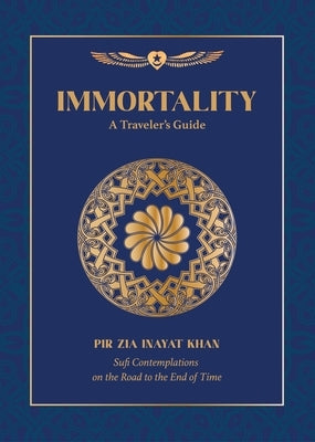 Immortality: A Traveler's Guide by Inayat Khan, Pir Zia