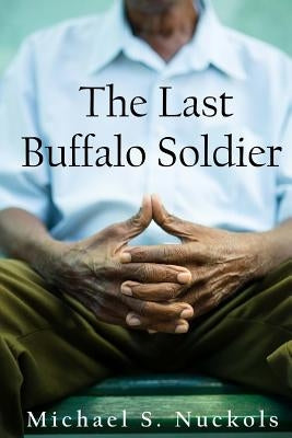 The Last Buffalo Soldier by Nuckols, Michael S.