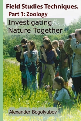Field Studies Techniques. Part 3. Zoology: Investigating Nature Together by Brody, Michael