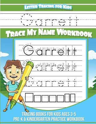 Garrett Letter Tracing for Kids Trace my Name Workbook: Tracing Books for Kids ages 3 - 5 Pre-K & Kindergarten Practice Workbook by Garcia, Elise