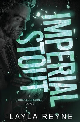 Imperial Stout: A Trouble Brewing Novel by Reyne, Layla