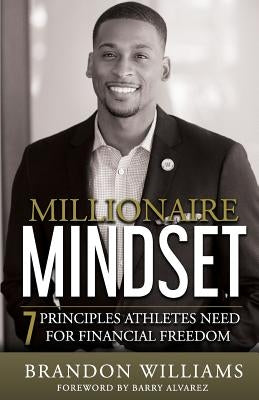 Millionaire Mindset: 7 Principles Athletes Need For Financial Freedom by Williams, Brandon