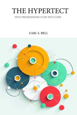 The Hypertect: Five Professions Fuse Into One New Descipline with the Help of AI by Bell, Earl S.