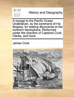 A voyage to the Pacific Ocean. Undertaken, by the command of His Majesty, for making discoveries in the northern hemisphere. Performed under the direc by Cook, James