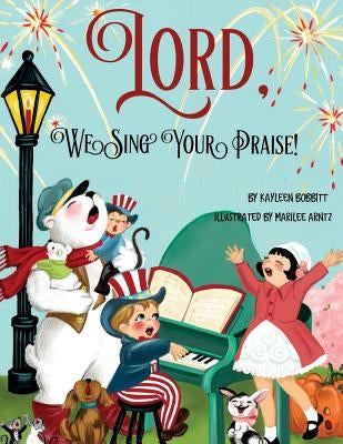 Lord, We Sing Your Praise by Arntz, Marilee