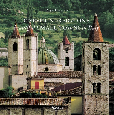 One Hundred and One Beautiful Small Towns in Italy by Lazzarin, Paolo