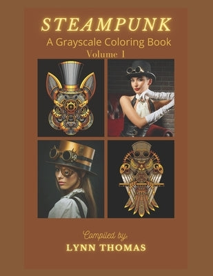 Steampunk: A Grayscale Coloring Book by Thomas, Lynn Ellen