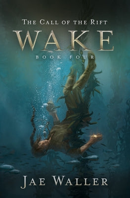 The Call of the Rift: Wake by Waller, Jae