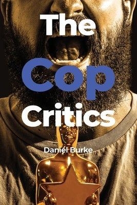 The Cop Critics by Burke, Daniel