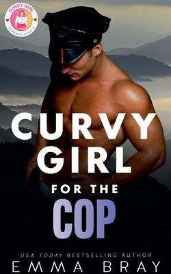 Curvy Girl for the Cop by Bray, Emma