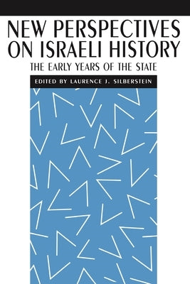 New Perspectives on Israeli History: The Early Years of the State by Silberstein, Laurence J.