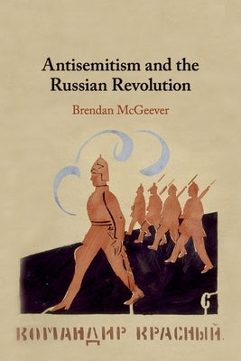 Antisemitism and the Russian Revolution by McGeever, Brendan