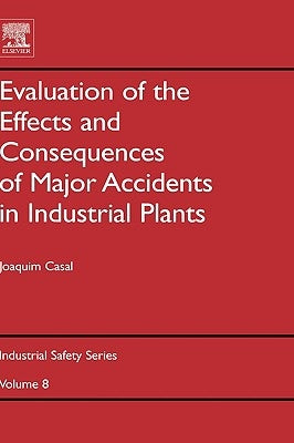 Evaluation of the Effects and Consequences of Major Accidents in Industrial Plants: Volume 8 by Casal, Joaquim