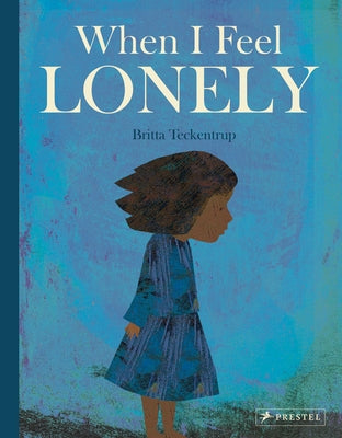 When I Feel Lonely by Teckentrup, Britta