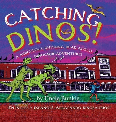 Catching Dinos! by Bunkle, Uncle
