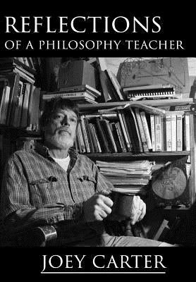 Reflections of a Philosophy Teacher by Carter, Joey