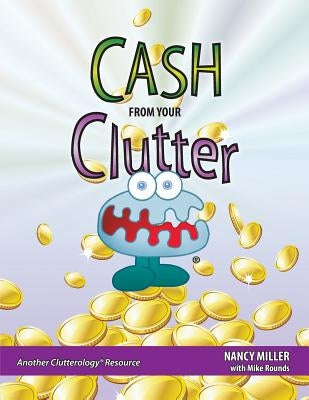 Cash From Your Clutter by Miller, Nancy