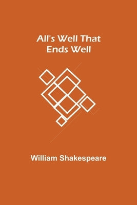 All's Well That Ends Well by Shakespeare, William