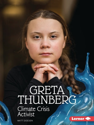 Greta Thunberg: Climate Crisis Activist by Doeden, Matt