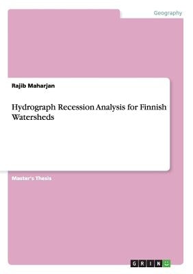 Hydrograph Recession Analysis for Finnish Watersheds by Maharjan, Rajib