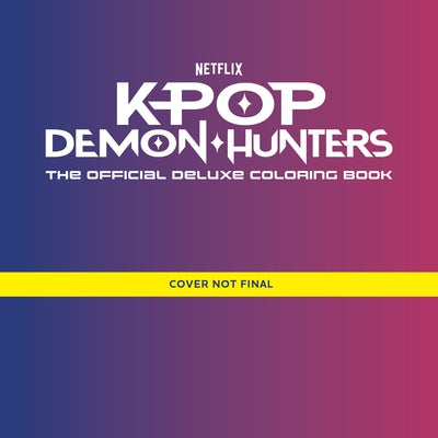 Kpop Demon Hunters: The Official Deluxe Coloring Book by Random House Worlds