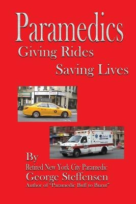 Paramedics Giving Rides Saving Lives by Steffensen Nremt, George