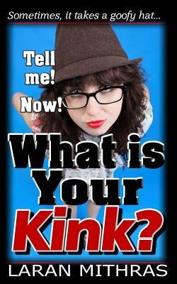 What is Your Kink? by Mithras, Laran