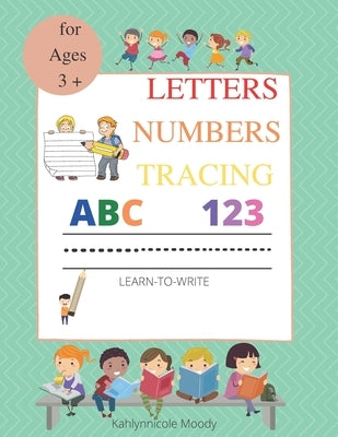 Letters Numbers Tracing (Uppercase A-Z & Lowercase a-z & Numbers 1-20) Shapes & Colors by Moody, Kahlynnicole M.